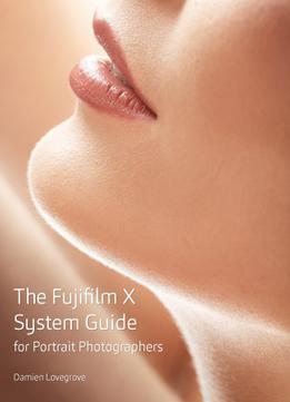 The Fujifilm X System Guide For Portrait Photographers