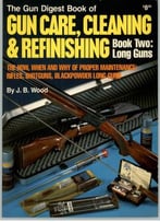 The Gun Digest Book Of Gun Care, Cleaning & Refinishing, Book Two: Long Guns