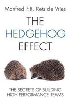 The Hedgehog Effect: The Secrets Of Building High Performance Teams