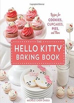 The Hello Kitty Baking Book: Recipes For Cookies, Cupcakes, And More