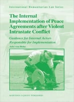 The Internal Implementation Of Peace Agreements After Violent Intrastate Conflict