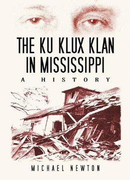 The Ku Klux Klan In Mississippi: A History