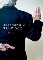 The Language Of Perjury Cases