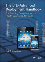 The Lte-Advanced Deployment Handbook: The Planning Guidelines For The Fourth Generation Networks