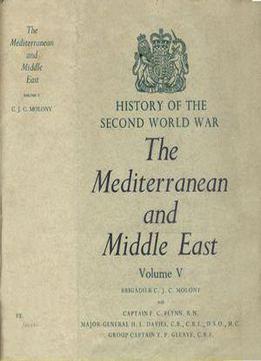 The Mediterranean And Middle East Volume V (history Of The Second World War)