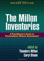 The Millon Inventories: A Practitioner's Guide To Personalized Clinical Assessment, Second Edition