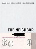 The Neighbor: Three Inquiries In Political Theology