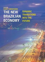 The New Brazilian Economy: Dynamic Transitions Into The Future