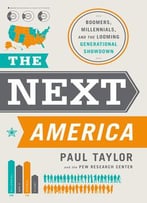 The Next America: Boomers, Millennials, And The Looming Generational Showdown