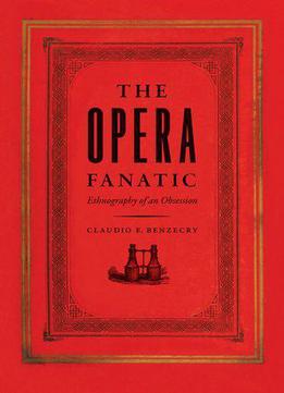 The Opera Fanatic: Ethnography Of An Obsession
