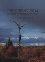 The Other Country: Patterns In The Writing Of Alice Munro