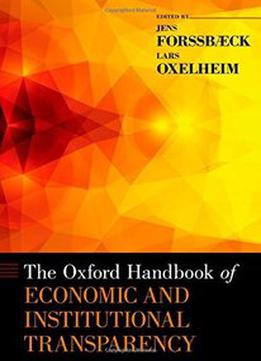 The Oxford Handbook Of Economic And Institutional Transparency