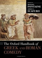 The Oxford Handbook Of Greek And Roman Comedy