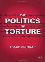 The Politics Of Torture