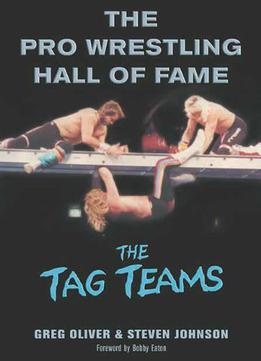The Pro Wrestling Hall Of Fame: The Tag Teams