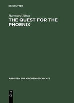 The Quest For The Phoenix: Spiritual Alchemy And Rosicrucianism In The Work Of Count Michael Maier (1569-1622) (Arbeiten Zur Ki