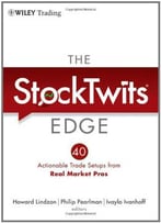 The Stocktwits Edge: 40 Actionable Trade Set-Ups From Real Market Pros