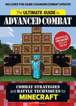 The Ultimate Guide To Advanced Combat: Combat Strategies And Battle Techniques For Minecraft®™
