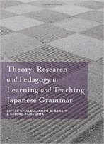 Theory, Research And Pedagogy In Learning And Teaching Japanese Grammar