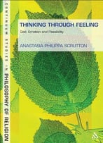 Thinking Through Feeling: God, Emotion And Passibility