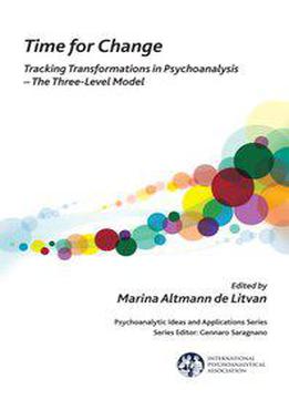 Time For Change: Tracking Transformations In Psychoanalyses - The Three-level Model