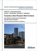 Towards A New Russian Work Culture: Can Western Companies And Expatriates Change Russian Society?