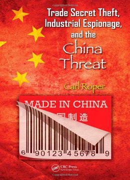 Trade Secret Theft, Industrial Espionage, And The China Threat