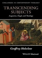 Transcending Subjects: Augustine, Hegel, And Theology