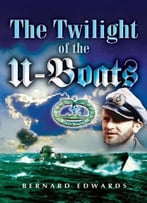 Twilight Of The U-Boats