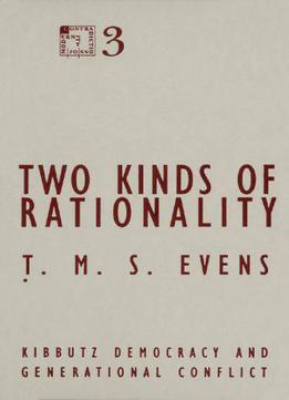 Two Kinds Of Rationality: Kibbutz Democracy And Generational Conflict (contradictions Of Modernity)