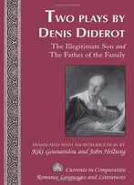 Two Plays By Denis Diderot: The Illegitimate Son And The Father Of The Family