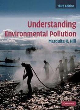 Understanding Environmental Pollution By Marquita K. Hill
