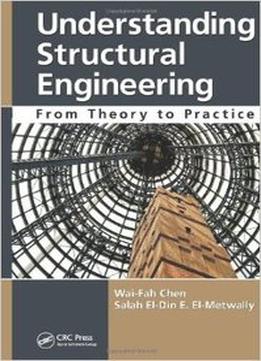 Understanding Structural Engineering: From Theory To Practice