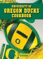 University Of Oregon Ducks Cookbook