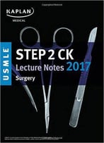 Usmle Step 2 Ck Lecture Notes 2017: Surgery