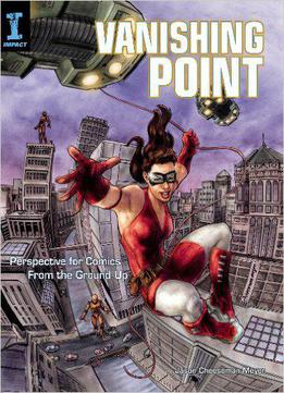 Vanishing Point: Perspective For Comics From The Ground Up