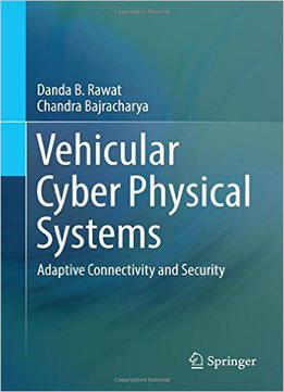 Vehicular Cyber Physical Systems: Adaptive Connectivity And Security