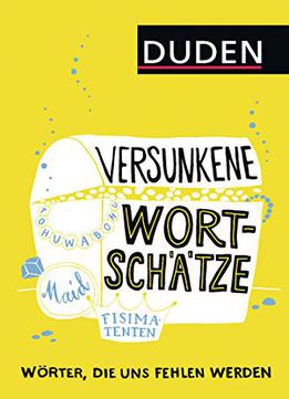 Versunkene Wortschätze: Wörter, Die Uns Fehlen Werden