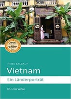 Vietnam: Ein Länderporträt