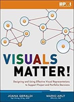 Visuals Matter! : Designing And Using Effective Visual Representations To Support Project