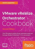 Vmware Vrealize Orchestrator Cookbook - Second Edition