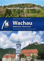 Wachau - Waldviertel, Weinviertel: Reiseführer Mit Vielen Praktischen Tipps, 4. Auflage