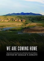 We Are Coming Home!: Repatriation And The Restoration Of Blackfoot Cultural Confidence