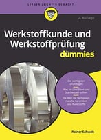 Werkstoffkunde Und Werkstoffprüfung Für Dummies, 2. Auflage