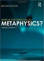 What Is This Thing Called Metaphysics?, 2nd Edition