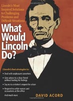 What Would Lincoln Do? By David Acord
