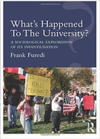 What’S Happened To The University?: A Sociological Exploration Of Its Infantilisation