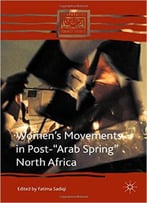 Women’S Movements In Post-“Arab Spring” North Africa