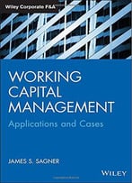 Working Capital Management: Applications And Case Studies