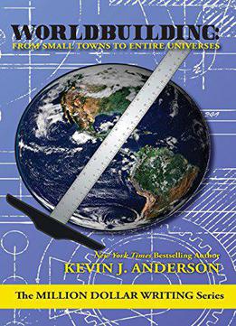 Worldbuilding: From Small Towns To Entire Universes